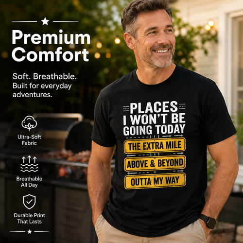 Places I Won't Be Going Today Funny Sarcastic Quote T-Shirt good graphic tees