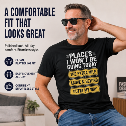 Places I Won't Be Going Today Funny Sarcastic Quote T-Shirt good graphic tees
